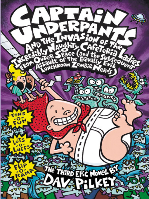 Title details for Captain Underpants and the Invasion of the Incredibly Naughty Cafeteria Ladies from Outer Space by Dav Pilkey - Available